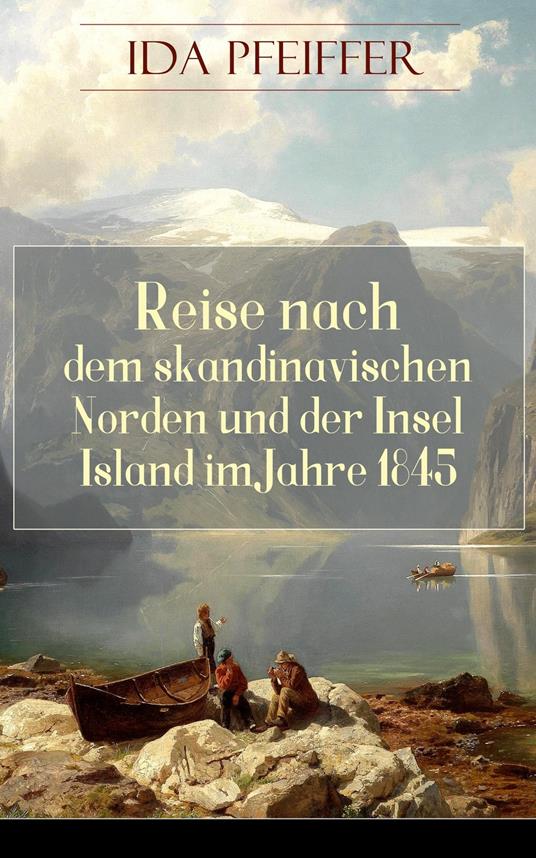 Reise nach dem skandinavischen Norden und der Insel Island im Jahre 1845.