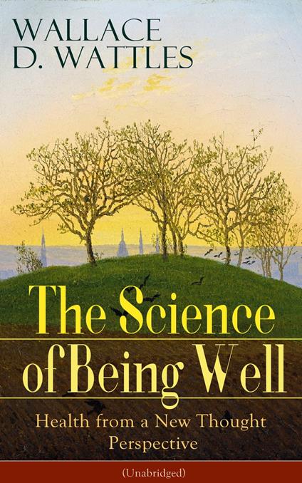 The Science of Being Well: Health from a New Thought Perspective (Unabridged)