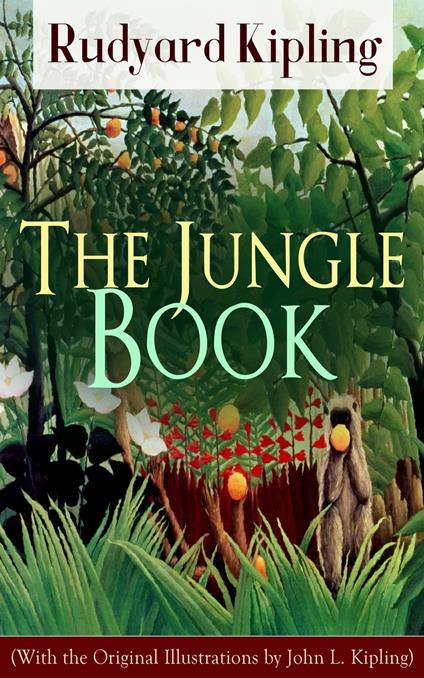 The Jungle Book (With the Original Illustrations by John L. Kipling) - Rudyard Kipling,John Lockwood Kipling - ebook