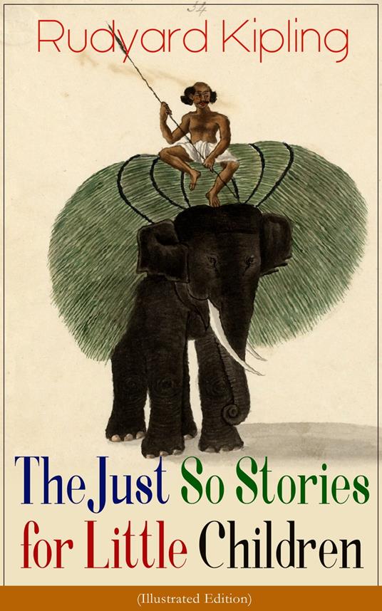 The Just So Stories for Little Children (Illustrated Edition) - Rudyard Kipling,Joseph M. Gleeson - ebook
