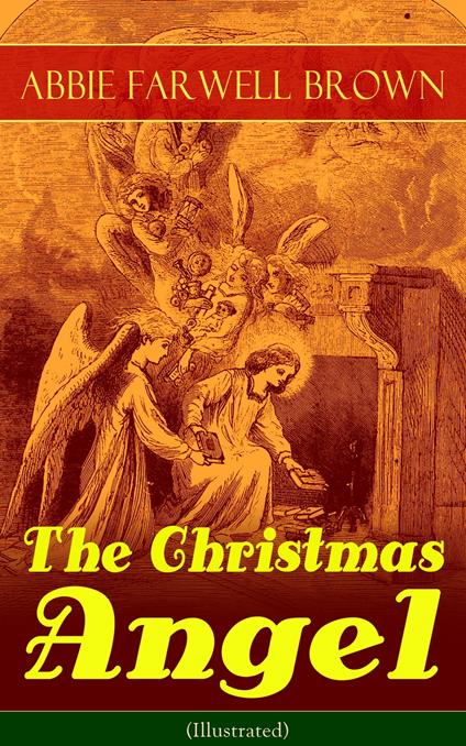 The Christmas Angel (Illustrated) - Abbie Farwell Brown,Reginald Bathurst Birch - ebook