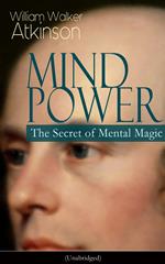 MIND POWER: The Secret of Mental Magic (Unabridged)