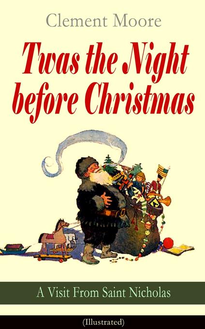 Twas the Night before Christmas - A Visit From Saint Nicholas (Illustrated) - Moore Clement - ebook