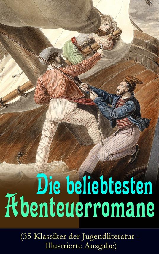 Die beliebtesten Abenteuerromane (35 Klassiker der Jugendliteratur - Illustrierte Ausgabe) - Lewis Carroll,Conan Doyle Arthur,Johann David Wyss,Daniel Defoe - ebook