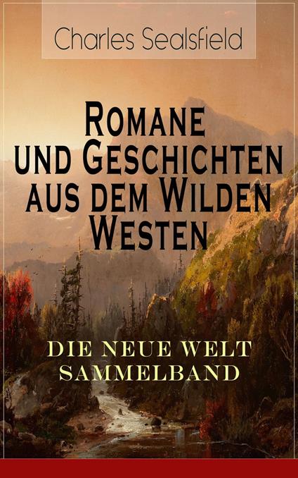 Romane und Geschichten aus dem Wilden Westen: Die Neue Welt Sammelband