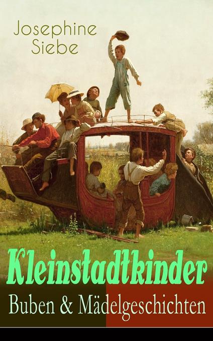 Kleinstadtkinder: Buben & Mädelgeschichten - Josephine Siebe - ebook