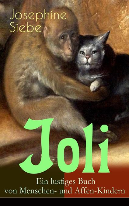 Joli: Ein lustiges Buch von Menschen- und Affen-Kindern - Josephine Siebe - ebook