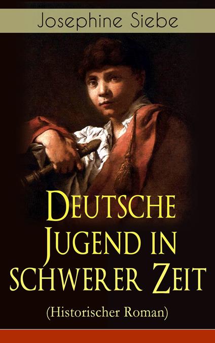 Deutsche Jugend in schwerer Zeit (Historischer Roman) - Josephine Siebe - ebook