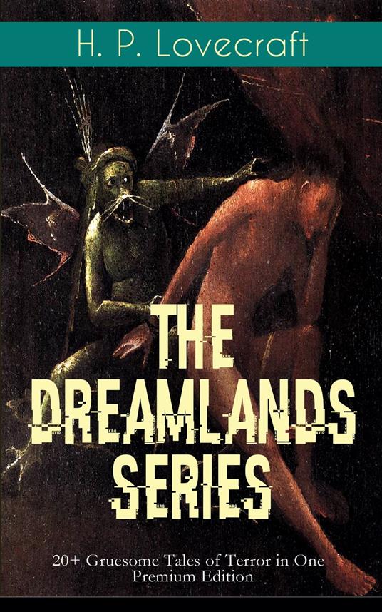 THE DREAMLANDS SERIES: 20+ Gruesome Tales of Terror in One Premium Edition