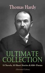 THOMAS HARDY Ultimate Collection: 15 Novels, 53 Short Stories & 650+ Poems (Illustrated Edition)