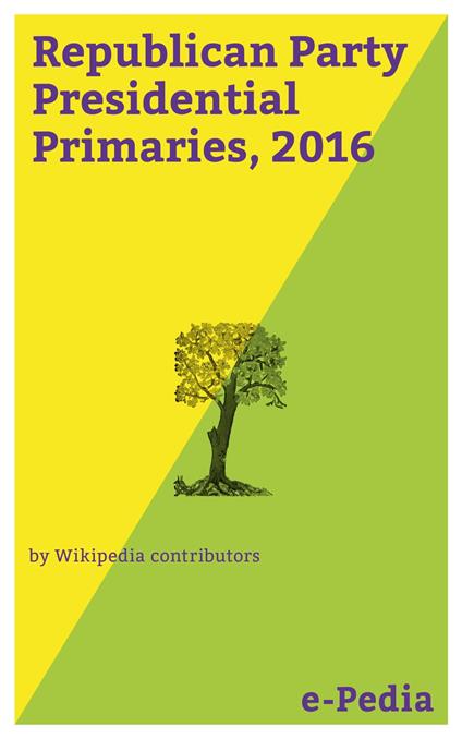 e-Pedia: Republican Party Presidential Primaries, 2016