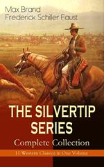 THE SILVERTIP SERIES – Complete Collection: 11 Western Classics in One Volume