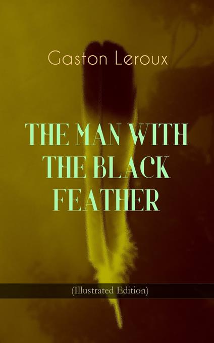 THE MAN WITH THE BLACK FEATHER (Illustrated Edition)