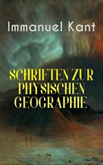 Immanuel Kant: Schriften Zur physischen Geographie