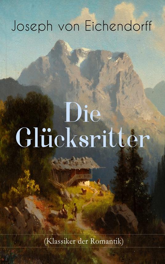 Die Glücksritter (Klassiker der Romantik)