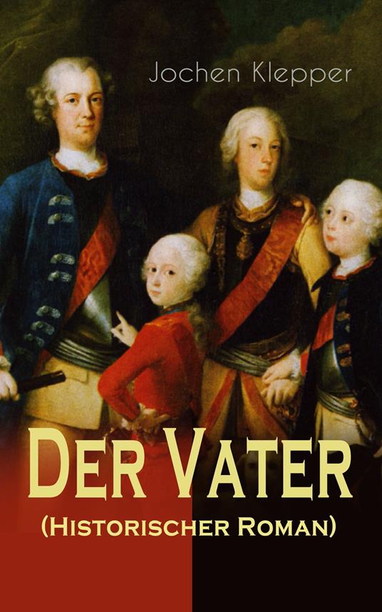 Der Vater (Historischer Roman)