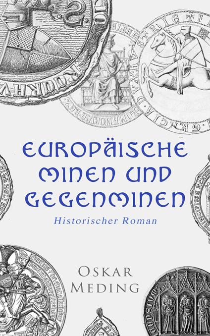 Europäische Minen und Gegenminen: Historischer Roman