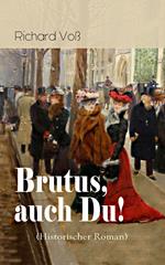 Brutus, auch Du! (Historischer Roman)