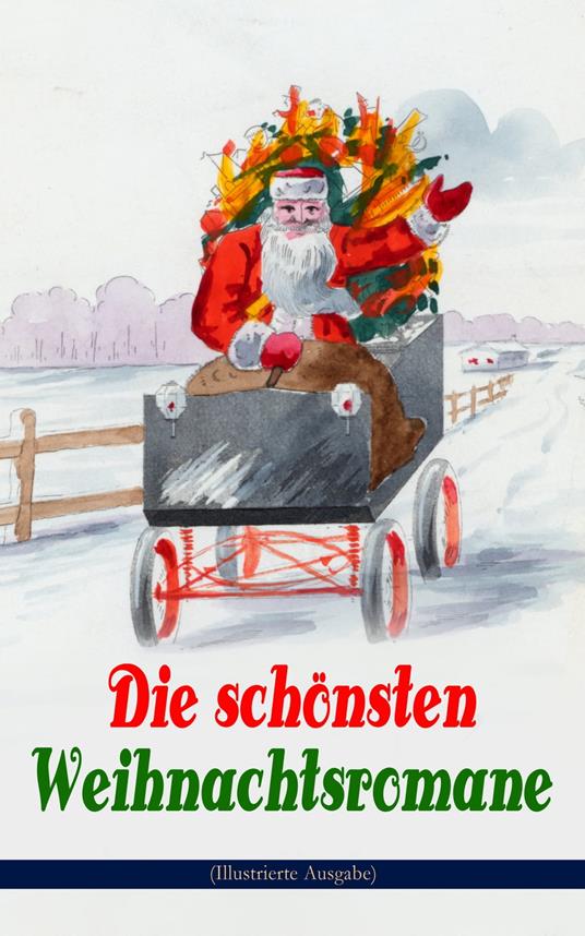 Die schönsten Weihnachtsromane (Illustrierte Ausgabe)