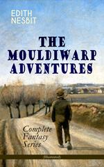 THE MOULDIWARP ADVENTURES – Complete Fantasy Series (Illustrated)