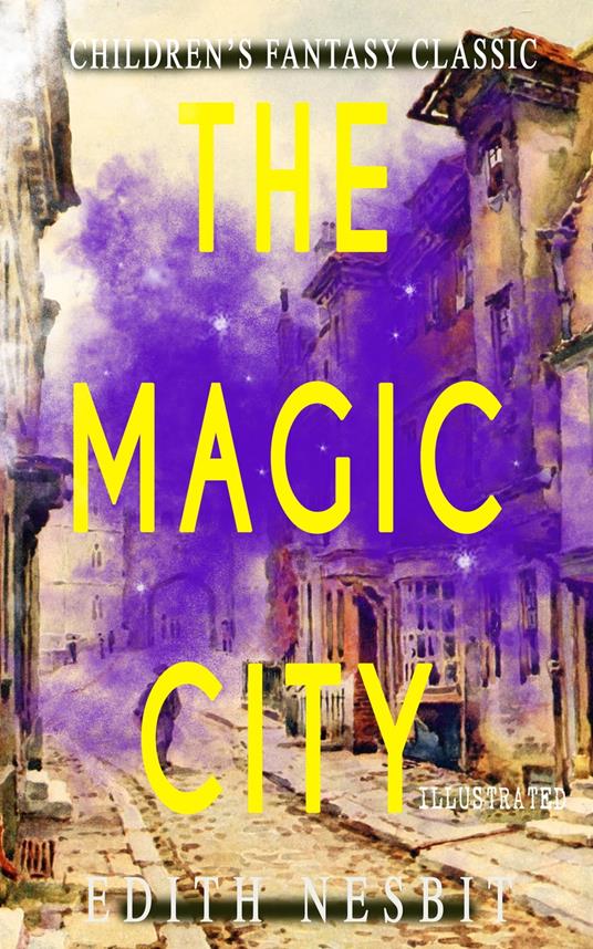 The Magic City (Illustrated) - Edith Nesbit,H. R. Millar - ebook