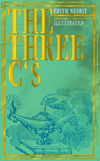 The Three C's (Illustrated) - Edith Nesbit,H. R. Millar - ebook