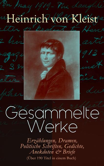 Gesammelte Werke: Erzählungen, Dramen, Politische Schriften, Gedichte, Anekdoten & Briefe (Über 190 Titel in einem Buch)