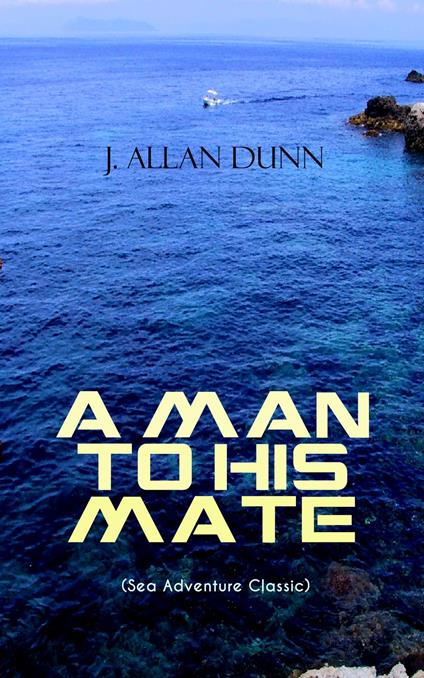 A MAN TO HIS MATE (Sea Adventure Classic)