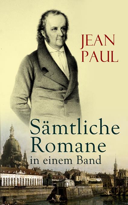 Jean Paul: Sämtliche Romane in einem Band