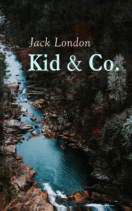 Kid & Co. - Jack London,Erwin Magnus - ebook