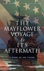 The Mayflower Voyage & Its Aftermath – 4 Books in One Volume