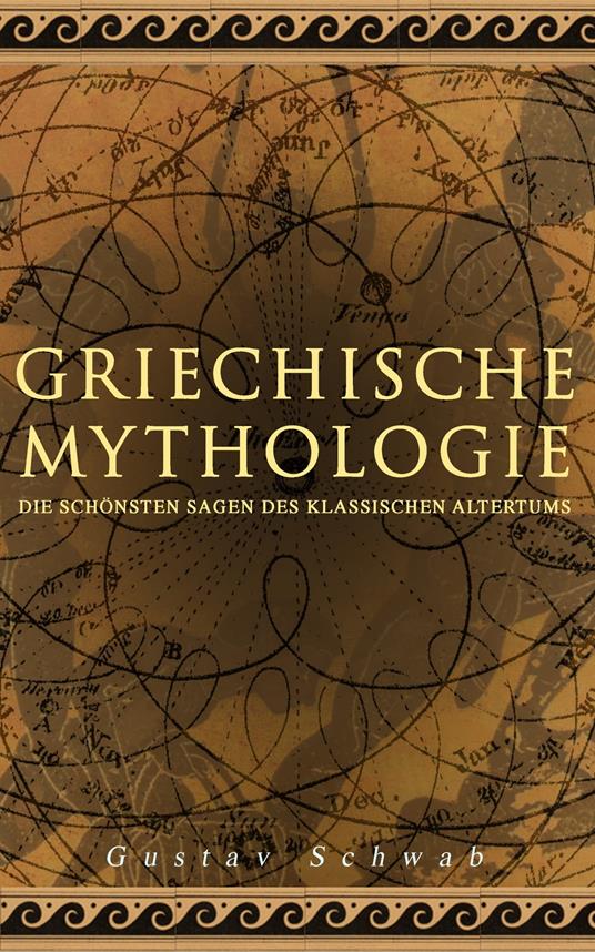 Griechische Mythologie: Die schönsten Sagen des klassischen Altertums - Gustav Schwab - ebook
