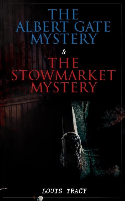 The Albert Gate Mystery & The Stowmarket Mystery