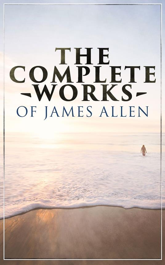 The Complete Works of James Allen