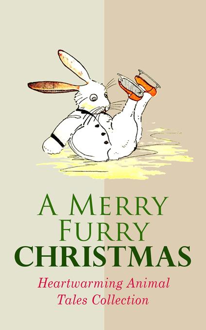 A Merry Furry Christmas: Heartwarming Animal Tales Collection - Archibald Beresford Sullivan,Frances Browne,Walter Crane,Charles Dickens - ebook