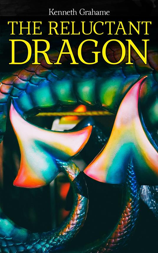 The Reluctant Dragon - Kenneth Grahame - ebook