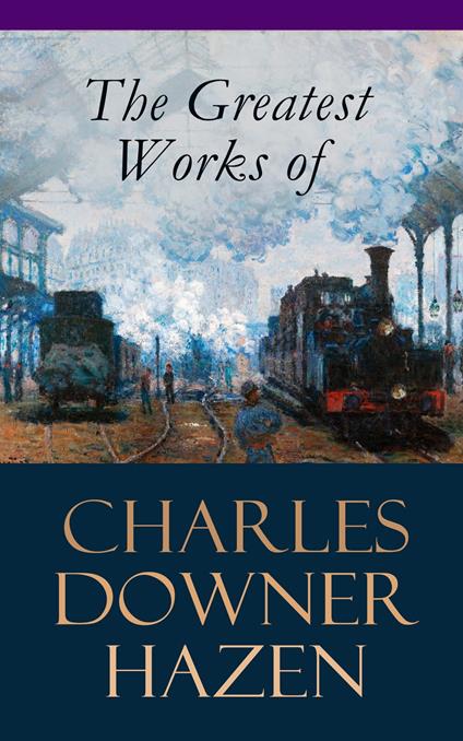 The Greatest Works of Charles Downer Hazen