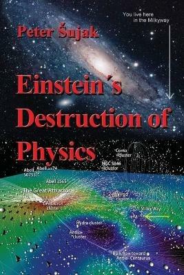 Einstein's Destruction of Physics - Peter Sujak - cover