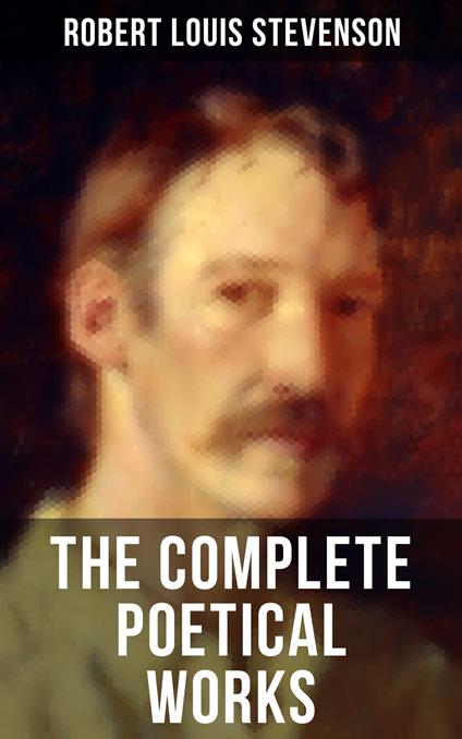 The Complete Poetical Works of Robert Louis Stevenson