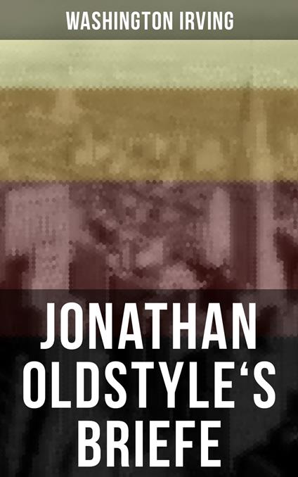 Jonathan Oldstyle's Briefe