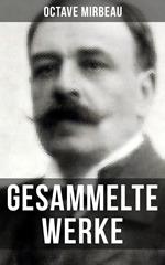 Octave Mirbeau: Gesammelte Werke