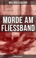 Morde am Fließband: Kriminalgeschichten