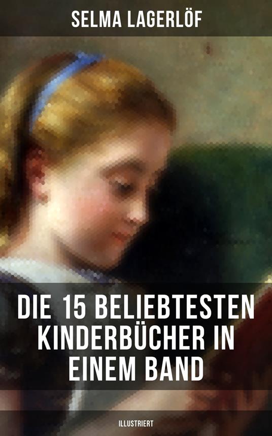 Die 15 beliebtesten Kinderbücher in einem Band (Illustriert) - Beecher Stowe Harriet,Lewis Carroll,Carlo Collodi,Charles Dickens - ebook