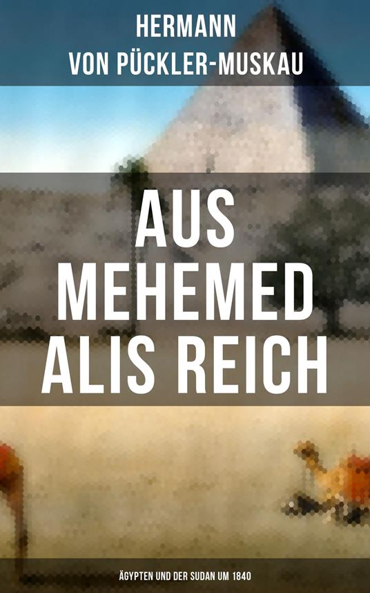 AUS MEHEMED ALIS REICH: Ägypten und der Sudan um 1840