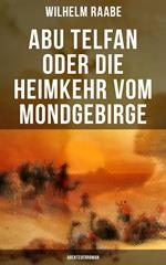 Abu Telfan oder Die Heimkehr vom Mondgebirge: Abenteuerroman