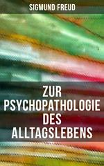 Zur Psychopathologie des Alltagslebens