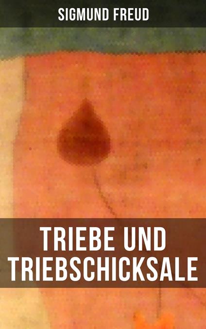 Triebe und Triebschicksale