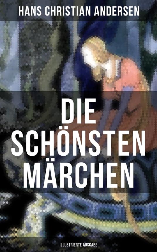 Die schönsten Märchen von Hans Christian Andersen (Illustrierte Ausgabe) - Hans Christian Andersen,Anne Anderson,Bertall,William Heath - ebook