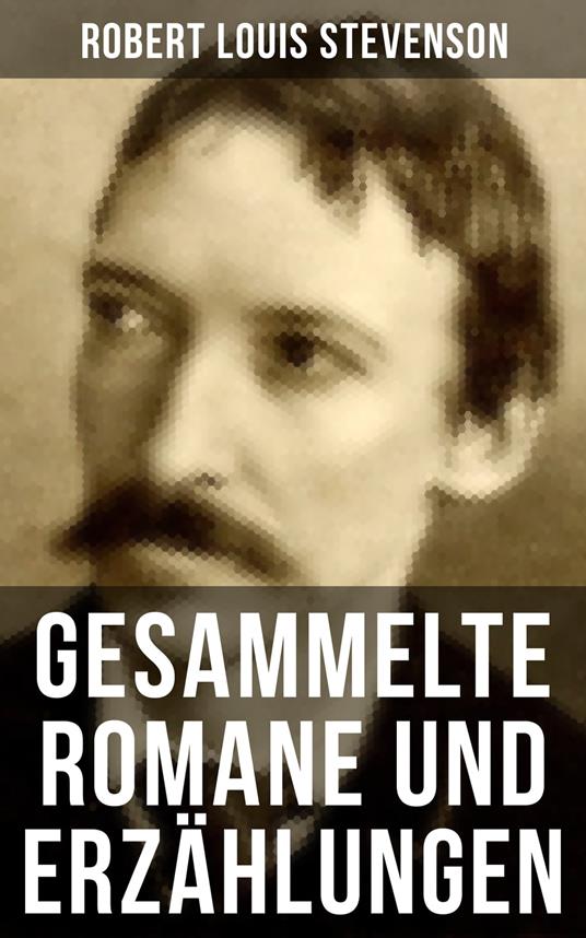 Gesammelte Romane und Erzählungen von Robert Louis Stevenson