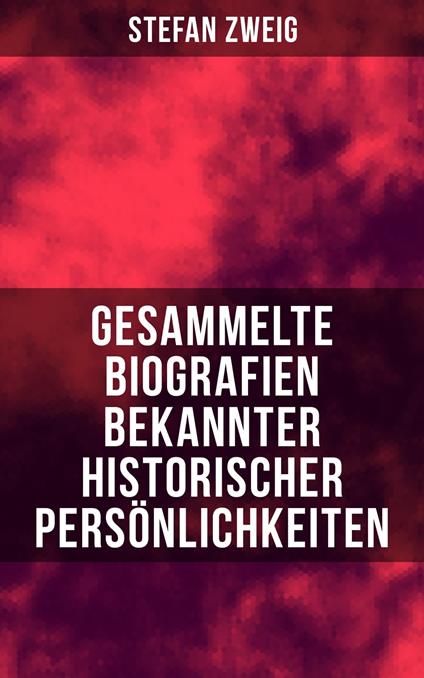 Gesammelte Biografien bekannter historischer Persönlichkeiten